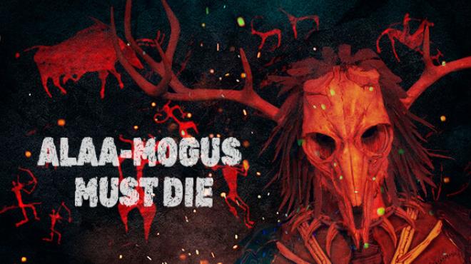 ALAA-MOGUS MUST DIE Free Download