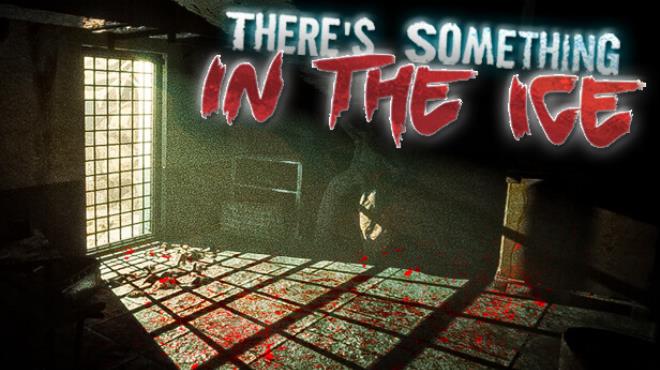 There's Something In The Ice Free Download