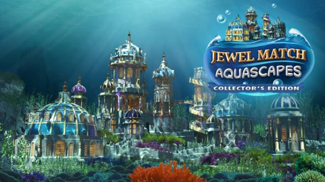 Jewel Match Aquascapes Collector's Edition Free Download