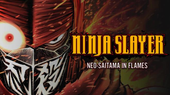 NINJA SLAYER NEO-SAITAMA IN FLAMES(ニンジャスレイヤー ネオサイタマ炎上) Free Download