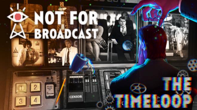 Not For Broadcast: The Timeloop Free Download