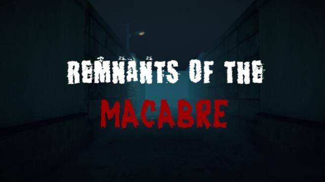 マカブルの残党: Remnants of the Macabre Free Download