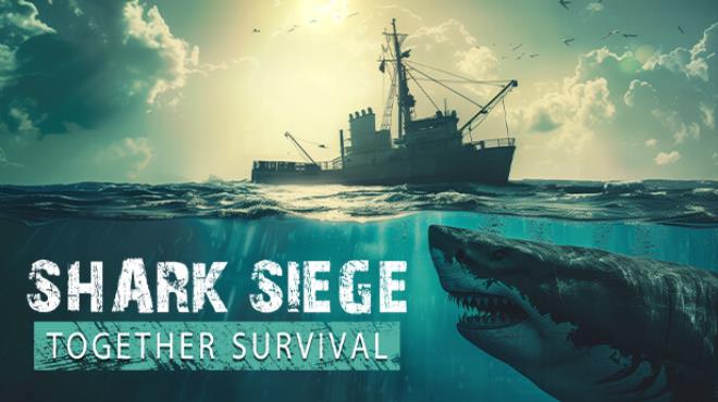 SHARK SIEGE - TOGETHER SURVIVAL Free Download