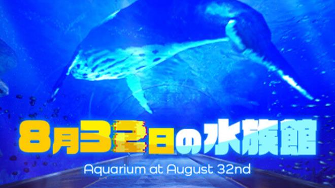 Aquarium at August 32nd Free Download