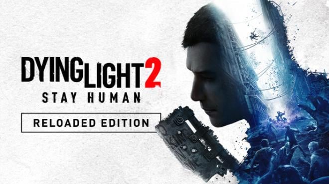 Dying Light 2 Stay Human: Reloaded Edition Free Download