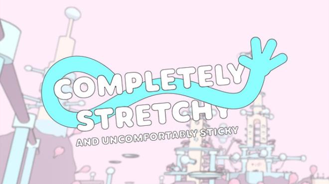 Completely Stretchy Free Download