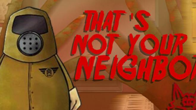 That's not your Neighbor Free Download