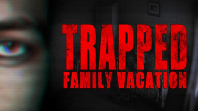 Trapped: Family Vacation Free Download